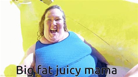 Fat mama - She can move it.
